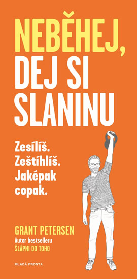 Neb�hej, dej si slaninu