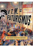 F. T. M. = Futurismus