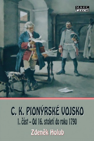 C. K. Pion�rsk� vojsko 1. ��st - Od 16. stolet� do roku 1790