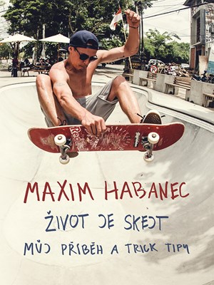 Maxim Habanec: �ivot je skejt