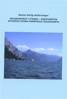 Metamorf�zy v �esko-Rakousk�ch vztaz�ch o�ima pam�tnice holocaustu