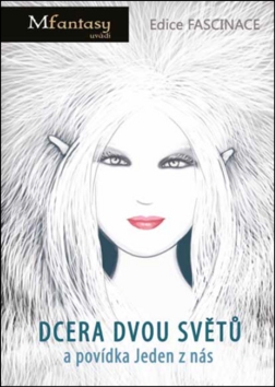 Dcera dvou sv�t� a pov�dka Jeden z n�s
