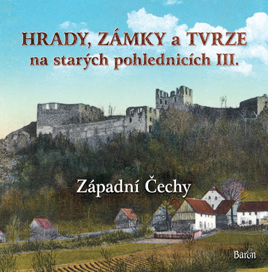 Hrady, z�mky a tvrze na star�ch pohlednic�ch III. Z�padn� �echy
