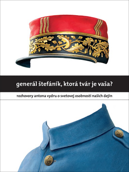 Gener�l �tef�nik, ktor� tv�r je va�a?