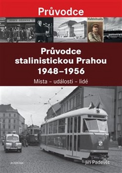Pr�vodce stalinistickou Prahou 1948...