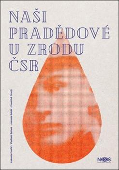 Na�i prad�dov� u zrodu �SR