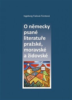 O n�mecky psan� literatu�e pra�sk�, moravsk� a �idovsk�