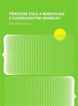 P�irozen� ��slo a manipulace s Cuisenairov�mi hranolky