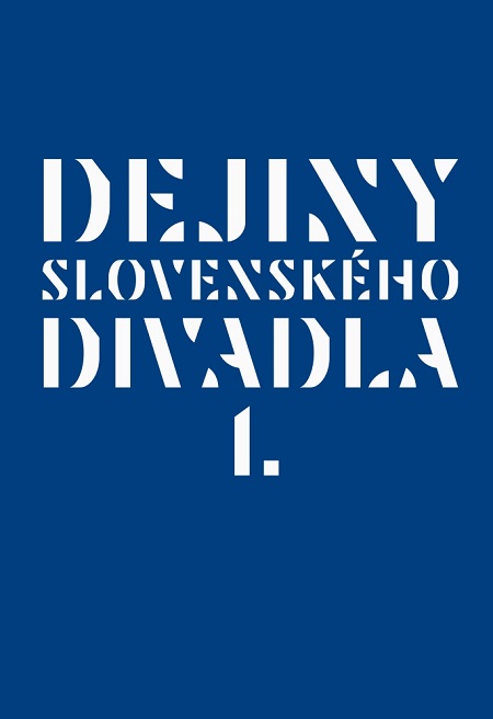 Dejiny slovensk�ho divadla I.