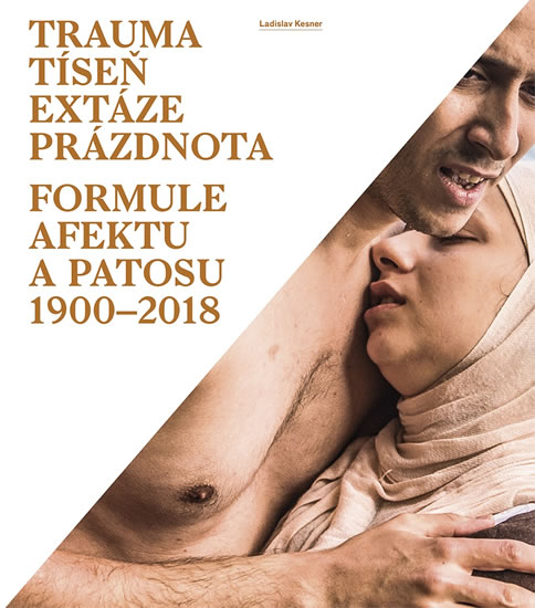 Trauma t�se� ext�ze pr�zdnota - Formule afektu a patosu 1900-2018