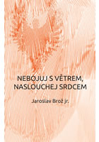 Nebojuj s v�trem, naslouchej srdcem