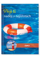 P�eji ti nad�ji v nejistot�ch