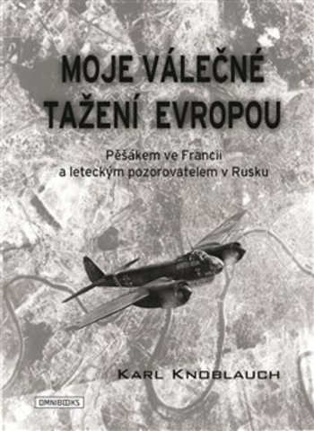 Moje v�le�n� ta�en� Evropou - P��kem ve Francii a leteck�m pozorovatelem v Rusku