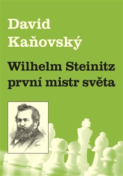Wilhelm Steinitz - prvn� mistr sv�ta