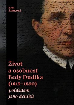 �ivot a osobnost Bedy Dud�ka (1815-1890) pohledem jeho den�k�