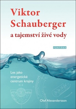 Viktor Schauberger a tajemstv� �iv� vody