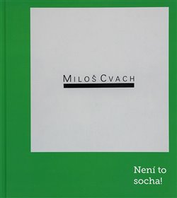 Milo� Cvach: Nen� to socha!