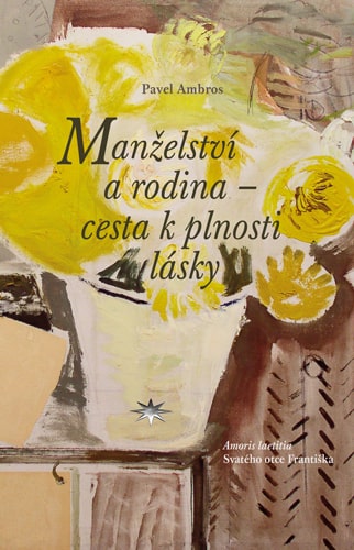 Man�elstv� a rodina - cesta k plnosti l�sky