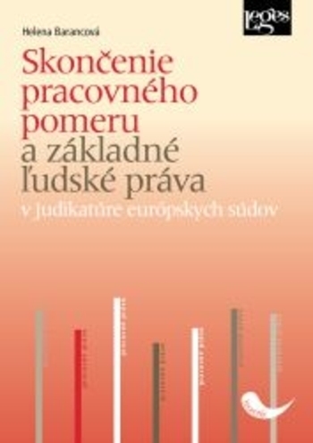 Skon�enie pracovn�ho pomeru a z�kladn� �udsk� pr�va v judikat�re eur�pskych s�dov