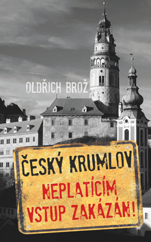 �esk� Krumlov Neplat�c�m vstup zak�z�n!