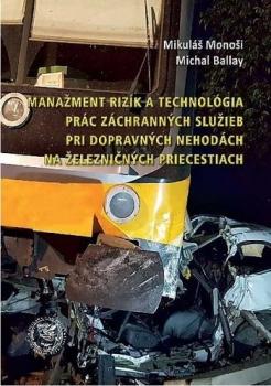 Mana�ment riz�k a technol�gia pr�c z�chrann�ch slu�ieb pri dopravn�ch nehod�ch na �elezni�n�ch priecestiach
