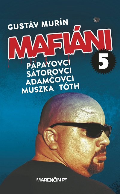 Mafi�ni 5: P�payovci, S�torovci, Adam�ovci, Muszka, T�th