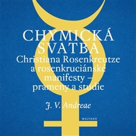 Chymick� svatba Christiana Rosenkreutze a rosenkruci�nsk� manifesty � prameny a studie