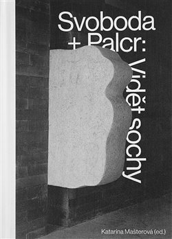 Svoboda Palcr: Vid�t sochy