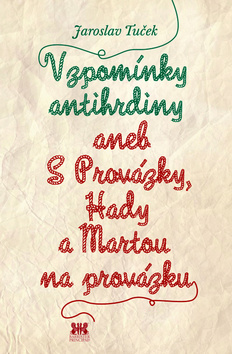 Vzpom�nky antihrdiny aneb S Prov�zky, Ha