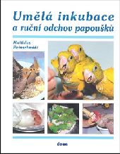 Um�l� inkubace a ru�n� odchov papou�k�