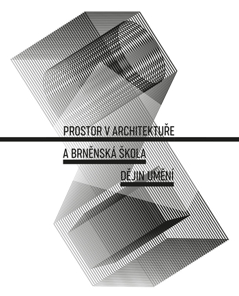 Prostor v architektu�e a brn�nsk� �kola d�jin um�n�