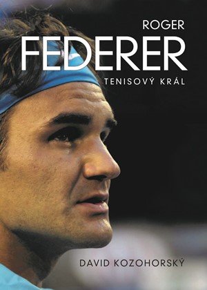 Roger Federer: tenisov� kr�l