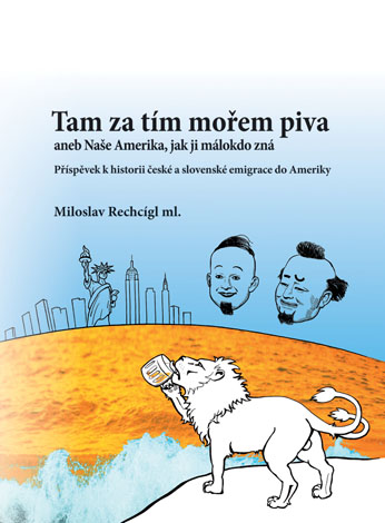 Tam za t�m mo�em piva aneb Na�e Amerika, jak ji m�lokdo zn�