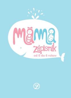 Mama Z�pisn�k - od 0 do 6 rokov