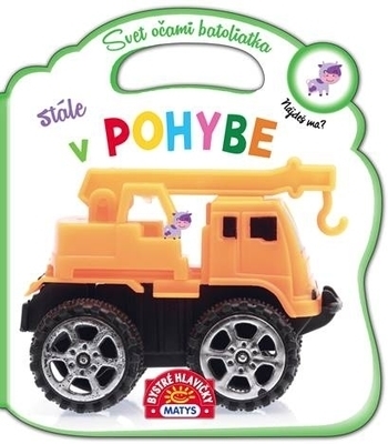 Svet o�ami batoliatka: St�le v pohybe