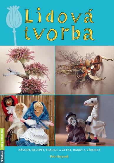 Lidov� tvorba /A4/ � n�vody, recepty, tradice a zvyky, d�rky a v�robky