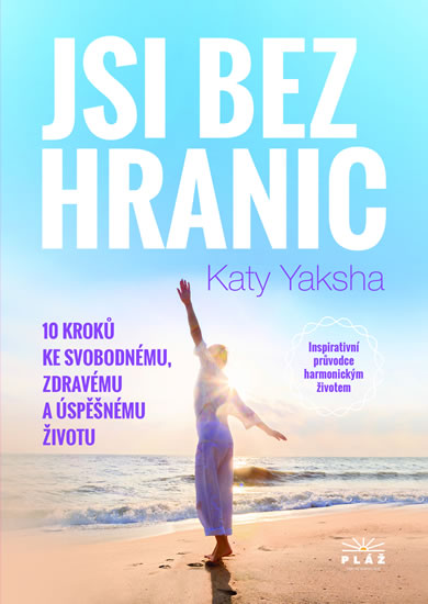 Jsi bez hranic - 10 krok� ke svobodn�mu,