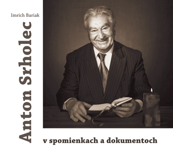 Anton Srholec v spomienkach a dokumentoc
