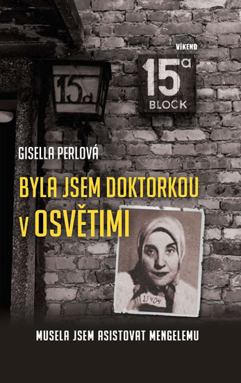 Byla jsem doktorkou v Osv�timi