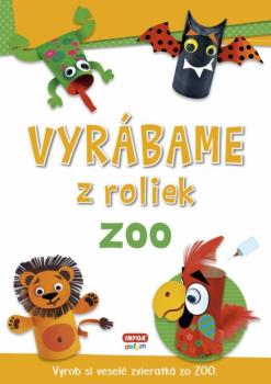 Vyr�bame z roliek - ZOO + samolepky (SK vydanie)