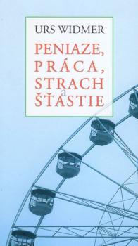 Peniaze, pr�ca, strach a ��astie
