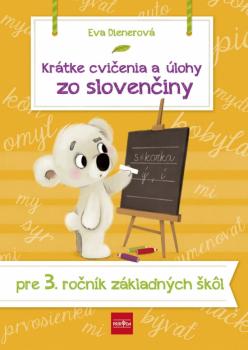 Kr�tke cvi�enia a �lohy zo sloven�iny pre 3. ro�n�k Z�