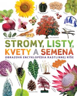 Stromy, listy, kvety a semen�. Obrazov� encyklop�dia rastlinnej r�e