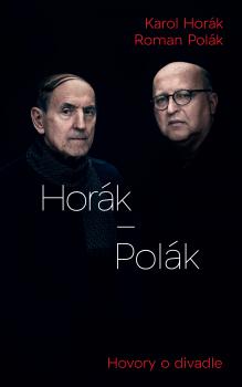 Hor�k - Pol�k. Hovory o divadle