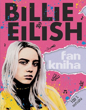 Billie Eilish: Fankniha (100% neofici�lna)