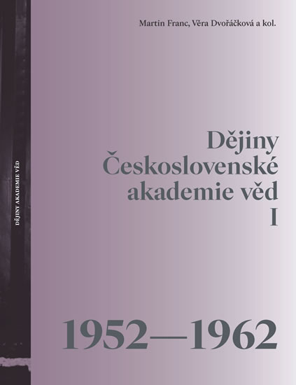 D�jiny �eskoslovensk� akademie v�d I (1952-1962)