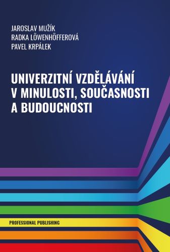 Univerzitn� vzd�l�v�n� v minulosti, sou�asnosti a budoucnosti