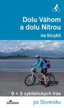 Dolu V�hom a dolu Nitrou na bicykli