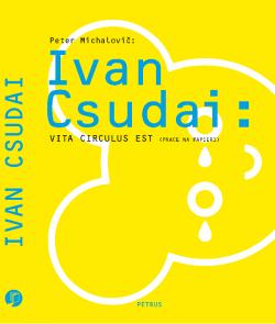 Ivan Csudai: Vita Circulus Est ( Pr�ce na papieri )