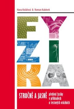 Fyzika stru�n� a jasn�: P�ehled fyziky v p��kladech a testov�ch ot�zk�ch